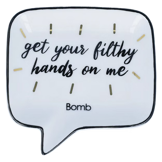 Get Your Filthy Hands on Me - Soap Dish